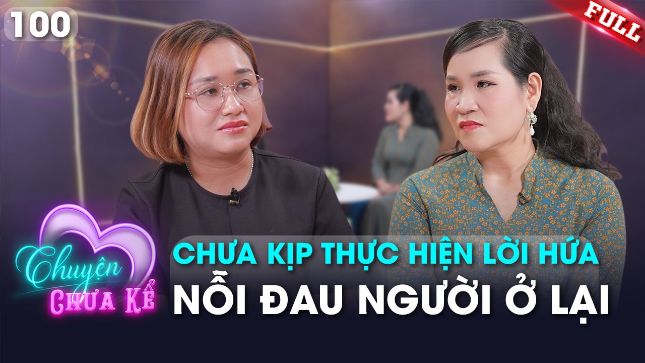 Chuyện Chưa Kể - Tập 100