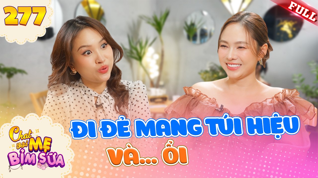 Tâm Sự Mẹ Bỉm Sữa - Tập 277