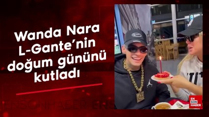 Wanda Nara sevgilisi L-Gante’ye romantik doğum günü kutlaması yaptı