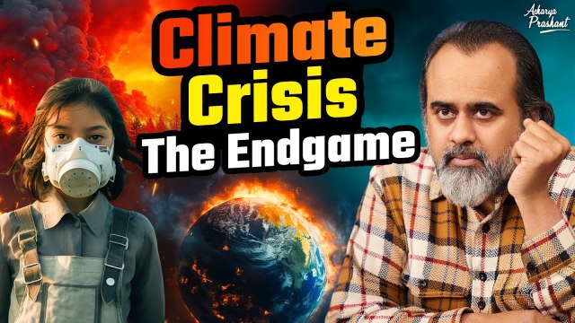 Climate Crisis: Is Humanity Headed for Collapse? || Acharya Prashant (2025)