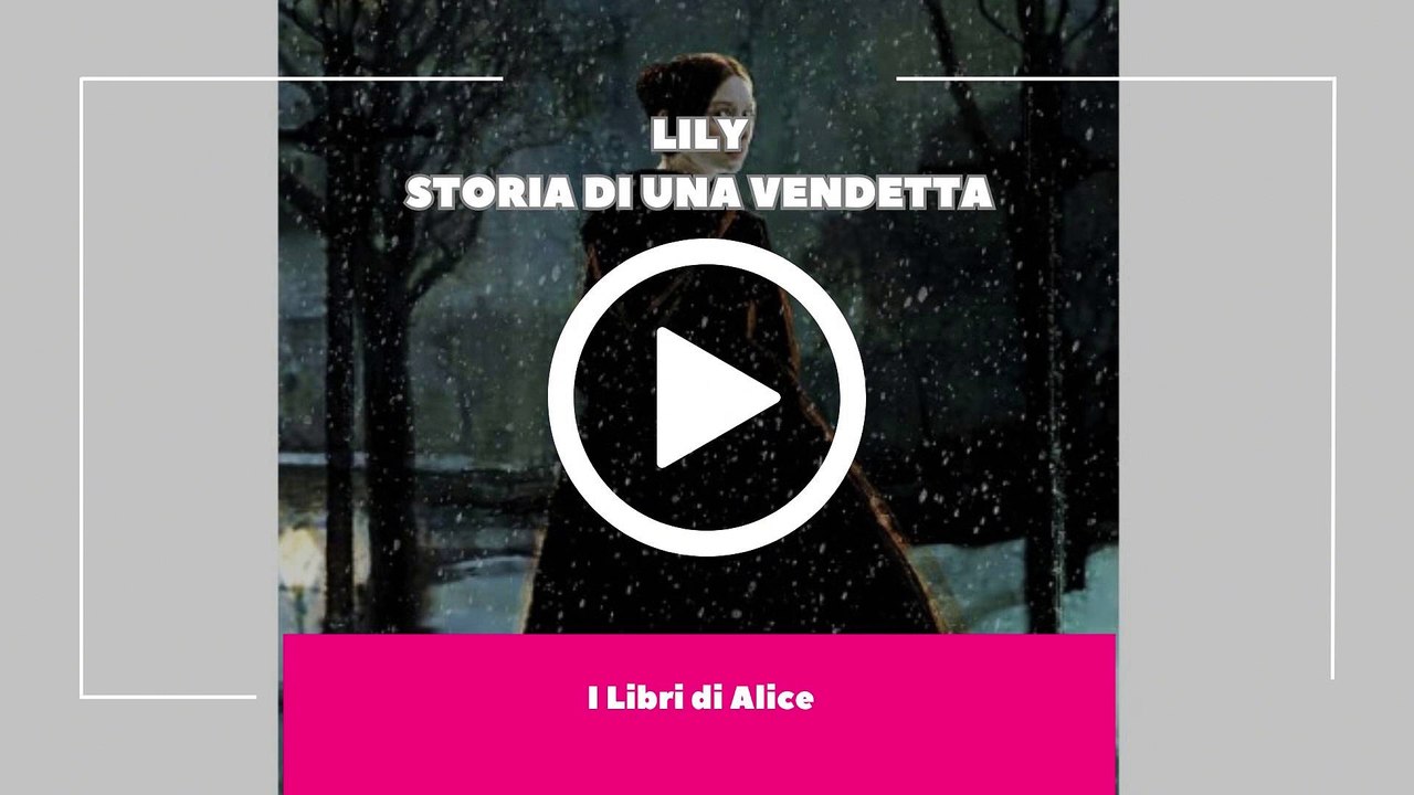 I Libri di Alice - EP12 - Lily Storia di Una Vendetta