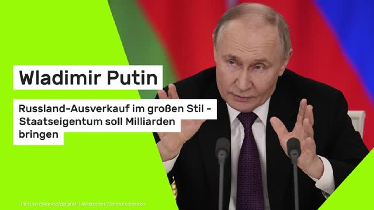 Wladimir Putin: Russland-Ausverkauf im großen Stil - Staatseigentum soll Milliarden bringen