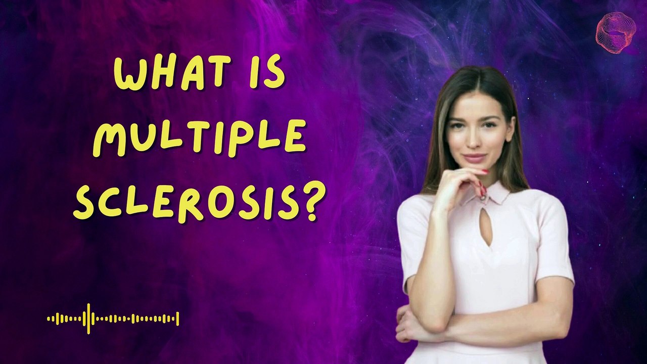 What is Multiple Sclerosis?