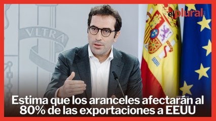 Carlos Cuerpo estima que los aranceles afectarán al 80% de las exportaciones a EEUU