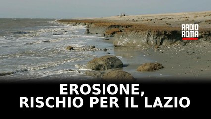 Emergenza erosione, il 30% delle coste laziali è a rischio