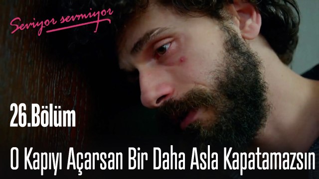 O Kapıyı Açarsan Bir Daha Asla Kapatamazsın - Seviyor Sevmiyor 26. Bölüm