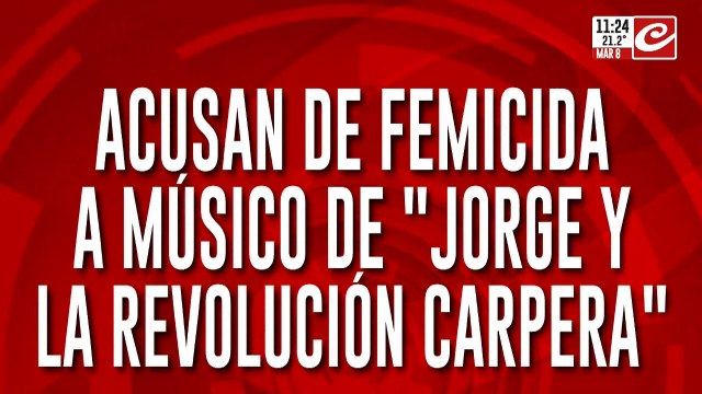 Tremendo: acusan de femicida a músico de Jorge y la Revolución Carpera