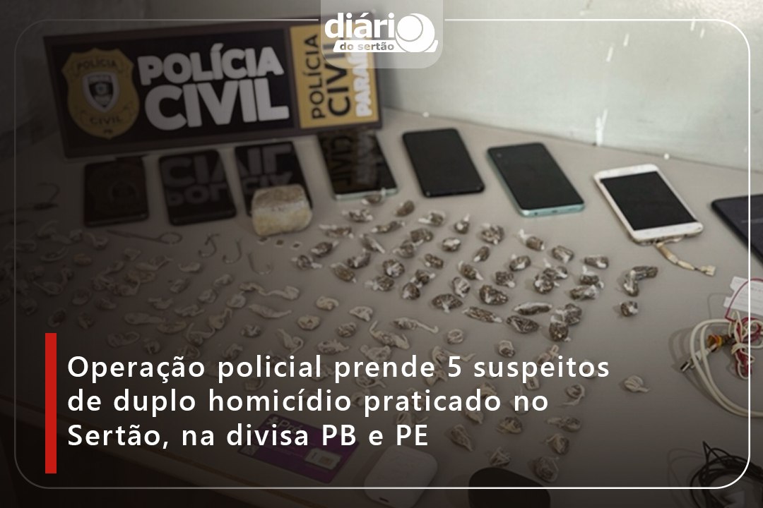 Operação policial prende 5 suspeitos de duplo homicídio praticado no Sertão, na divisa PB e PE