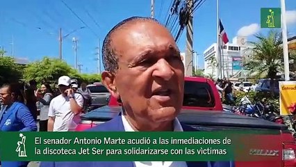 El senador Antonio Marte acudió a las inmediaciones de la discoteca Jet Ser para solidarizarse con las vìctimas_1