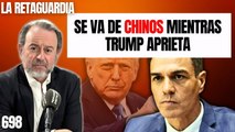 La Retaguardia #698 / ¡Sánchez se va de chinos mientras Trump les pone la bota encima entre el caos general!