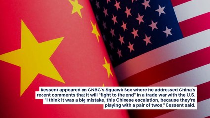 Treasury Secretary Bessent Says China Holds 'Losing Hand' In Tariff Escalation