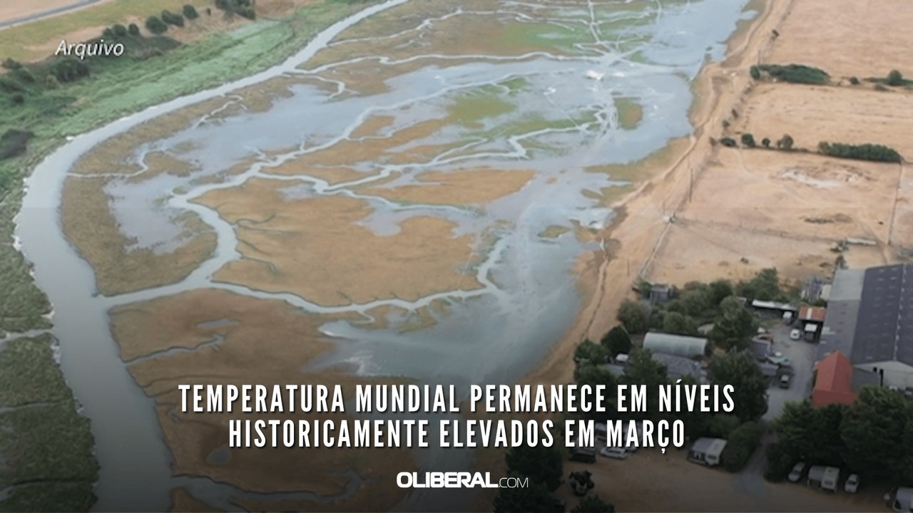 Temperatura mundial permanece em níveis historicamente elevados em março