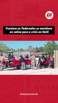 Frontera en Pedernales se mantiene en calma pese a crisis en Haiti
