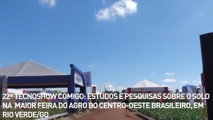 22ª TECNOSHOW COMIGO: Estudos e pesquisas sobre o solo na maior feira do Agro do Centro-Oeste brasileiro, em Rio Verde/GO
