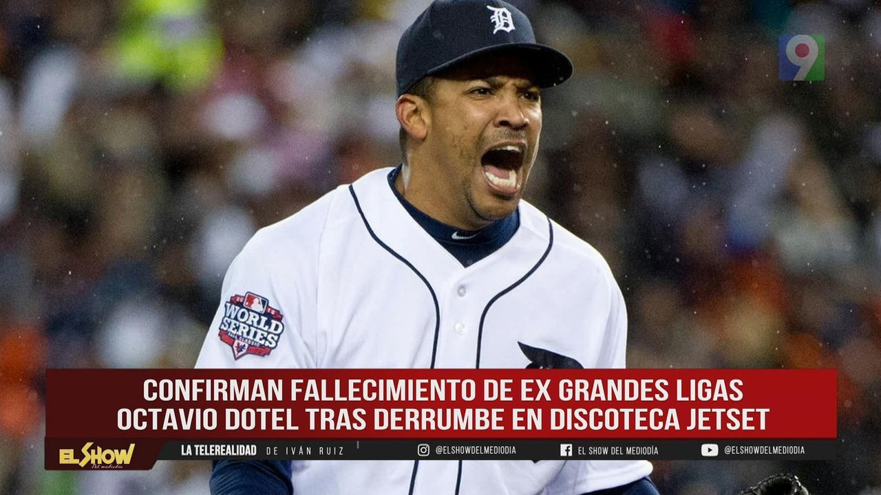 Confirman muerte de Ex pelotero Octavio Dotel en Derrumbe del Jetset | ESM