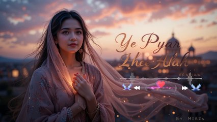 Yeh Pyaar Hayee Allah _ Official Song _ Writes _ Produced by Mirza(720P_HD)