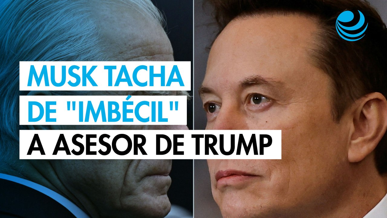 Musk tacha de "imbécil" al principal asesor comercial de Trump