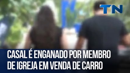 Casal é enganado por membro de igreja em venda de carro
