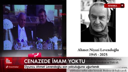 Oyuncu Ahmet Levendoğlu son yolculuğuna uğurlandı