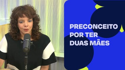 Tenho medo que meu filho sofra preconceito por ter duas mães