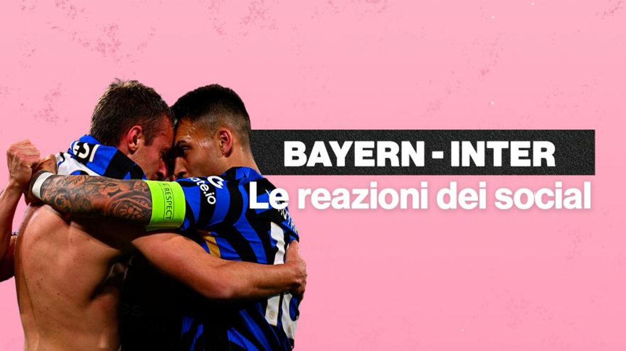 Bayern Monaco-Inter, le reazioni dei tifosi sui social