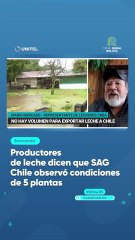 Productores de Leche dicen que SAG Chile observó condiciones de 5 plantas