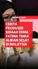 Cerita Produser Bidaah Erma Fatima Temui Aliran Sesat di Malaysia