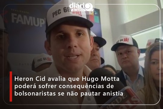 Heron Cid avalia que Hugo Motta poderá sofrer consequências de bolsonaristas se não pautar anistia