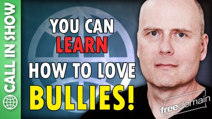 You Can Learn How to Love Bullies! Freedomain Livestream Call In