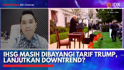 IHSG Masih Dibayangi Tarif Trump, Lanjutkan Downtrend?