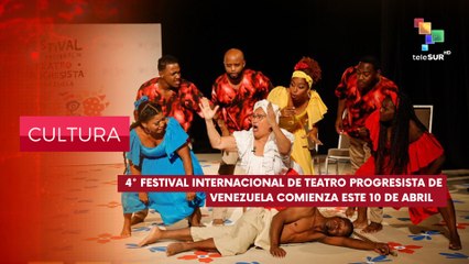4° Festival Internacional de Teatro Progresista de Venezuela (FITP) 2024 CULTURA EDICIÓN CENTRAL 08-04-2025