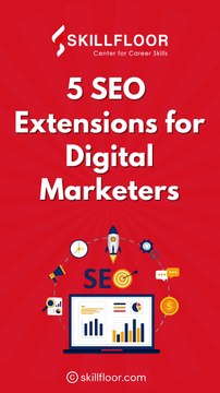 5 SEO Extensions for Digital Marketers | Digital Marketing Course in Bangalore | Skillfloor