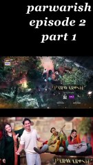 parwarish epi 2 (part 1 )