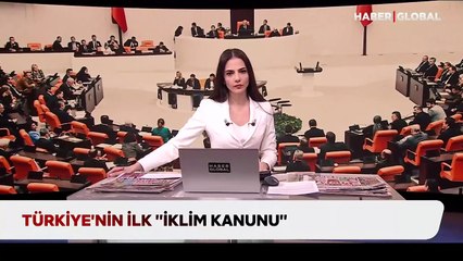 Türkiye’nin ilk iklim kanunu neleri kapsıyor?
