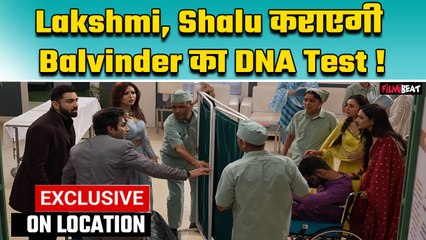 BhagyaLakshmi On Location: Lakshmi ने करवाया Balvinder का DNA Test, Rishi ने सामने खुला राज