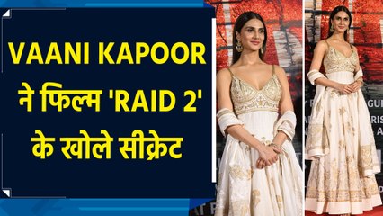 Vaani Kapoor ने 'Raid 2' के ट्रेलर लॉन्च पर Ajay Devgn को लेकर कही बड़ी बात
