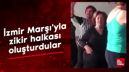 İzmir Marşı'yla zikir halkası oluşturdular