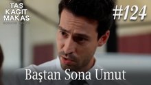 Baştan Sona Umut #124 - Taş Kağıt Makas