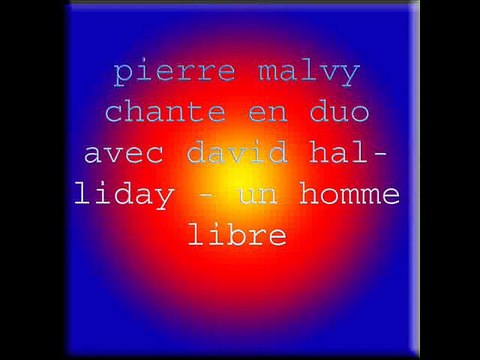 pierre malvy chante en duo avec david halliday - un homme libre