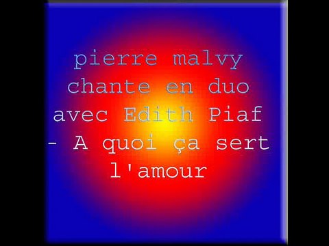 pierre malvy chante en duo avec Edith Piaf - A quoi ça sert