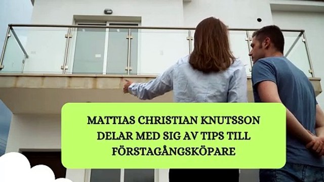 Mattias Christian Knutsson delar med sig av tips till förstagångsköpare