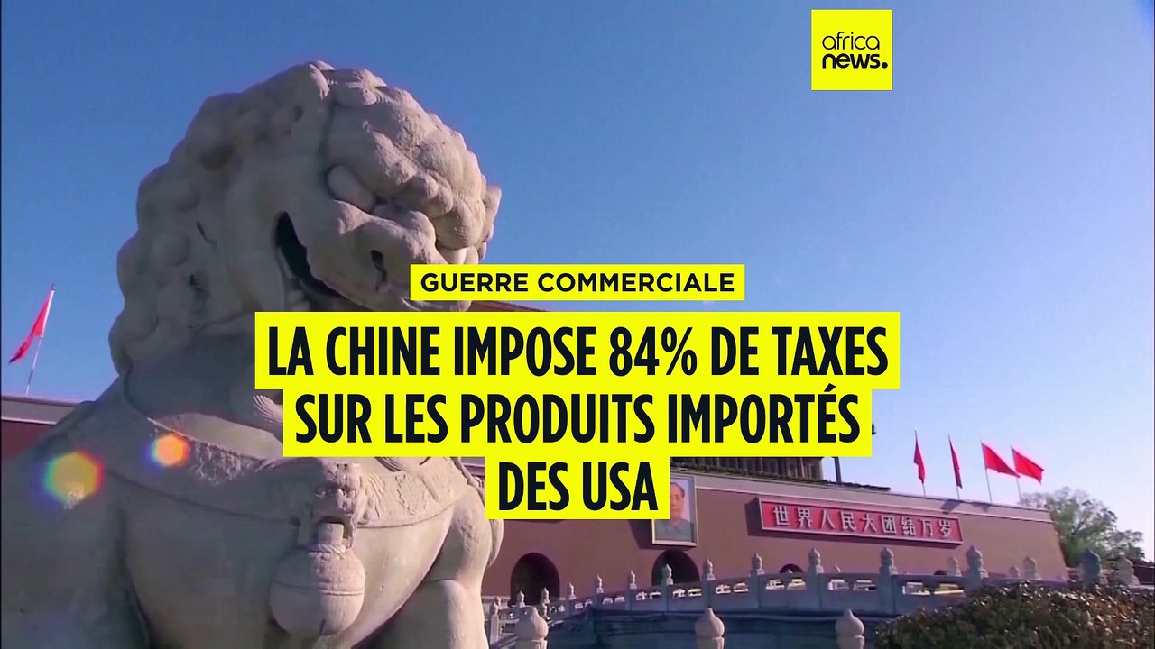 Guerre commerciale : la chine monte à 84% les taxes sur les importations américaines