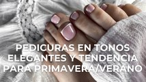 Pedicuras en tonos elegantes y tendencia para primavera/verano