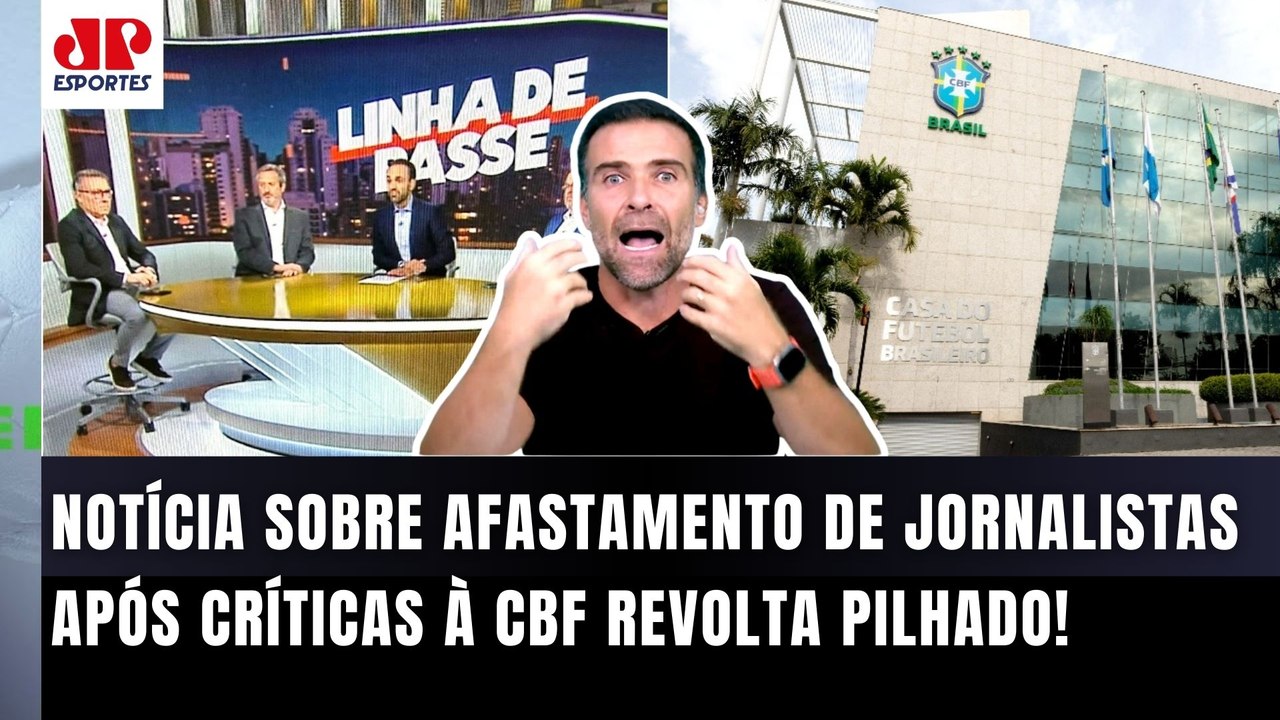 "SEIS JORNALISTAS FORAM AFASTADOS por CRITICAR A CBF??? Cara..." Pilhado REPERCUTE INFORMAÇÃO!