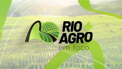 "Rio+agro em foco": destaques do agro fluminense e e atualizações do maior fórum mundial do setor.