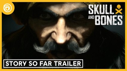 Skull and Bones: The Story so far