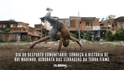 Dia do Desporto Comunitário conheça a história de Rui Marinho, acrobata das serragens da Terra Firme