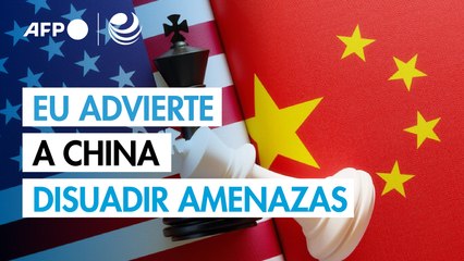 EU no busca "la guerra" con China pero advierte que debe disuadirla de sus "amenazas"