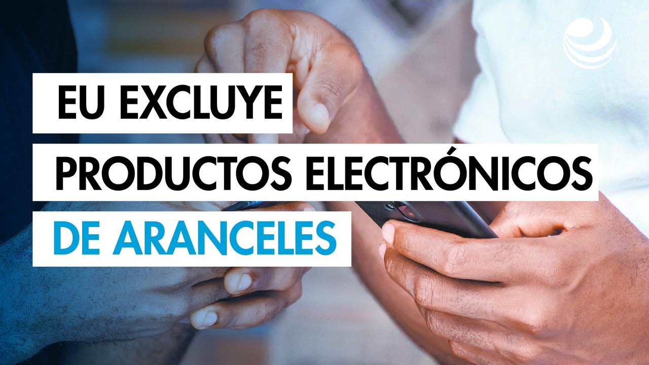 EU excluye a teléfonos móviles y computadores de los aranceles recíprocos de Trump