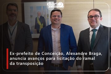 Ex-prefeito de Conceição, Alexandre Braga, anuncia avanços para licitação do ramal da transposição